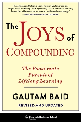 The Joys of Compounding:: The Passionate Pursuit of Lifelong Learning - Baid, Gautam