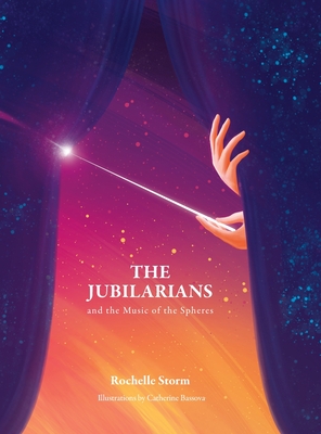 The Jubilarians and the Music of the Spheres - Storm, Rochelle