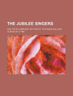 The Jubilee Singers: And Their Campaign for Twenty Thousand Dollars