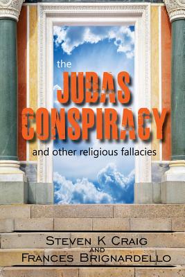 The Judas Conspiracy: and other religious fallacies - Brignardello, Frances M, and Craig, Steven K