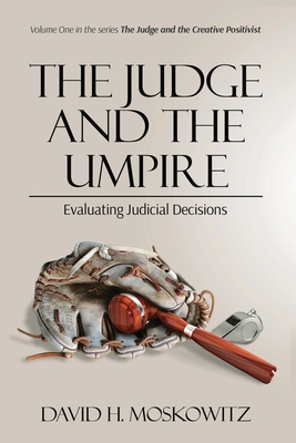 The Judge and the Umpire: Evaluating Judicial Decisions - Moskowitz, David H