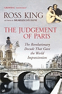 The Judgement of Paris: The Revolutionary Decade That Gave the World Impressionism