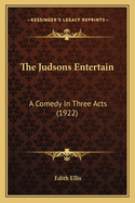 The Judsons Entertain: A Comedy in Three Acts (1922)