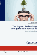 The Jugaad Technology (Indigenous Innovations) - Singh, Sanjeet, and Sharma, Gagan Deep