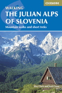 The Julian Alps of Slovenia: Mountain Walks and Short Treks