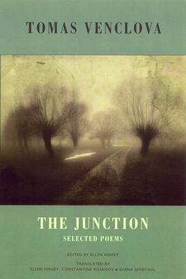 The Junction: Selected Poems - Venclova, Tomas, and Hinsey, Ellen (Translated by), and Senechal, Diana (Translated by)