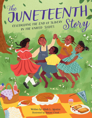 The Juneteenth Story: Celebrating the End of Slavery in the United States - Agostini, Alliah L