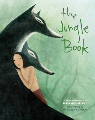 The Jungle Book: Based on the Masterpiece by Rudyard Kipling - 