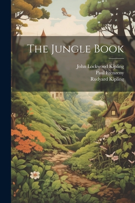 The Jungle Book - Kipling, Rudyard, and Kipling, John Lockwood, and Drake, W H