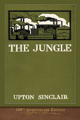 The Jungle: Illustrated 100th Anniversary Edition - Sinclair, Upton