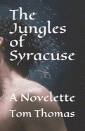 The Jungles of Syracuse: A Novelette