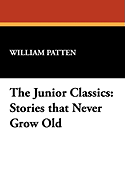 The Junior Classics: Stories That Never Grow Old
