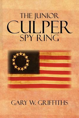 The Junior Culper Spy Ring - Griffiths, Gary W