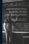 The Junior High School. Rules and Regulations