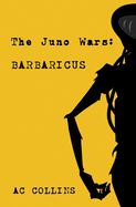 The Juno Wars: Barbaricus