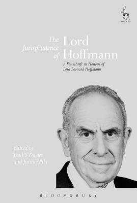 The Jurisprudence of Lord Hoffmann: A Festschrift in Honour of Lord Leonard Hoffmann - Davies, Paul S (Editor), and Pila, Justine, Dr. (Editor)