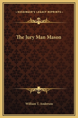 The Jury Man Mason - Anderson, William T