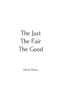 The Just, The Fair, The Good