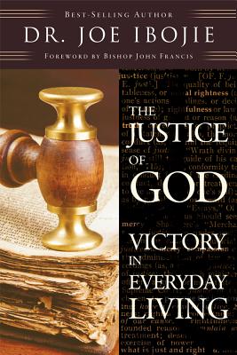 The Justice of God: Victory in Everyday Living - Ibojie, Joe