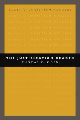 The Justification Reader - Oden, Thomas C, Dr.