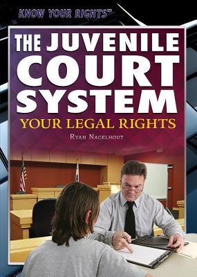 The Juvenile Court System: Your Legal Rights - Barrington, Richard