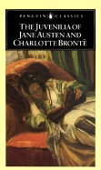 The Juvenilia of Jane Austen and Charlotte Bronte - Austen, Jane, and Bronte, Charlotte, and Beer, Frances (Editor)