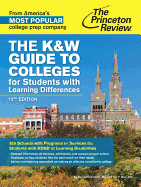 The K&w Guide to Colleges for Students with Learning Differences, 12th Edition: 350 Schools with Programs or Services for Students with ADHD or Learning Disabilities