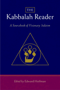The Kabbalah Reader: A Sourcebook of Visionary Judaism