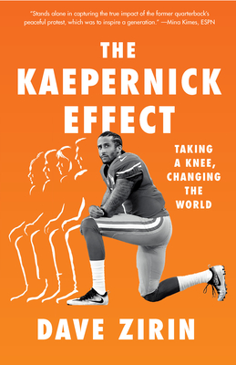 The Kaepernick Effect: Taking a Knee, Changing the World - Zirin, Dave