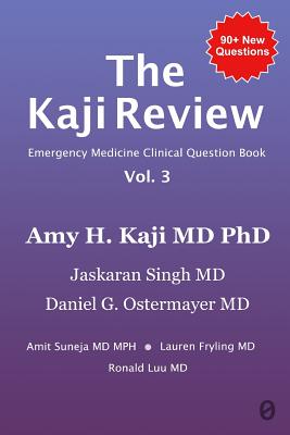 The Kaji Review Vol. 3: Emergency Medicine Clinical Review Book - Singh, Jaskaran (Editor), and Ostermayer, Daniel (Editor), and Suneja, Amit (Editor)