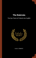 The Kalevala: The Epic Poem of Finland into English