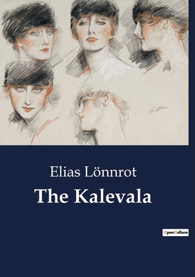The Kalevala - Lnnrot, Elias