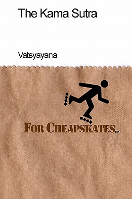 The Kama Sutra For Cheapskates: Classics on a budget - Rossell, Scott a, and Vatsyayana