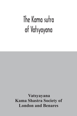 The Kama sutra of Vatsyayana - Vatsyayana