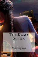 The Kama Sutra: Vatsyayana