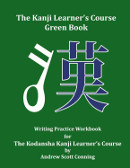 The Kanji Learner's Course Green Book: Writing Practice Workbook for the Kodansha Kanji Learner's Course