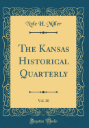 The Kansas Historical Quarterly, Vol. 20 (Classic Reprint)