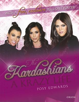 The Kardashians: A Krazy Life - Edwards, Posy