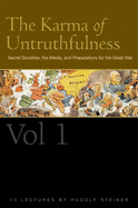 The Karma of Untruthfulness: Volume 1: Secret Societies, the Media, and Preparations for the Great War (Cw 173)