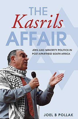 The Kasrils Affair: Jews and Minority Politics in Post-Apartheid South Africa - Pollak, Joel