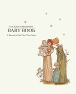 The Kate Greenaway Baby Book: A Record of the First Five Years