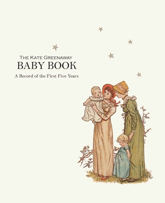 The Kate Greenaway Baby Book: A Record of the First Five Years - 