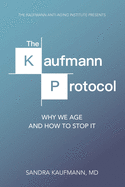 The Kaufmann Protocol: Why we Age and How to Stop it
