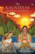 The Kaunteyas Queen Kunti's Mahabharata