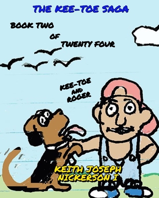 The Kee - Toe Saga Book 2 of 24 - Nickerson, Keith Joseph, and LeBlanc, Carolyn Ann (Editor)