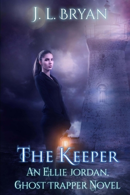 The Keeper: (Ellie Jordan, Ghost Trapper Book 8) - Bryan, J L