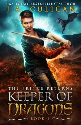 The Keeper of Dragons: The Prince Returns - Culican, J a