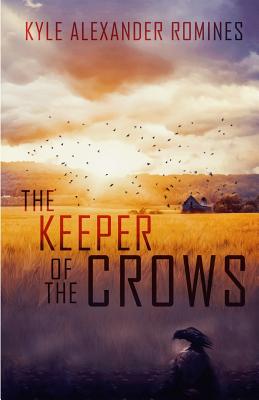 The Keeper of the Crows - Romines, Kyle Alexander