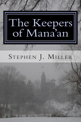 The Keepers of Mana'an - Miller, Stephen J