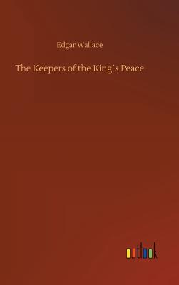 The Keepers of the Kings Peace - Wallace, Edgar